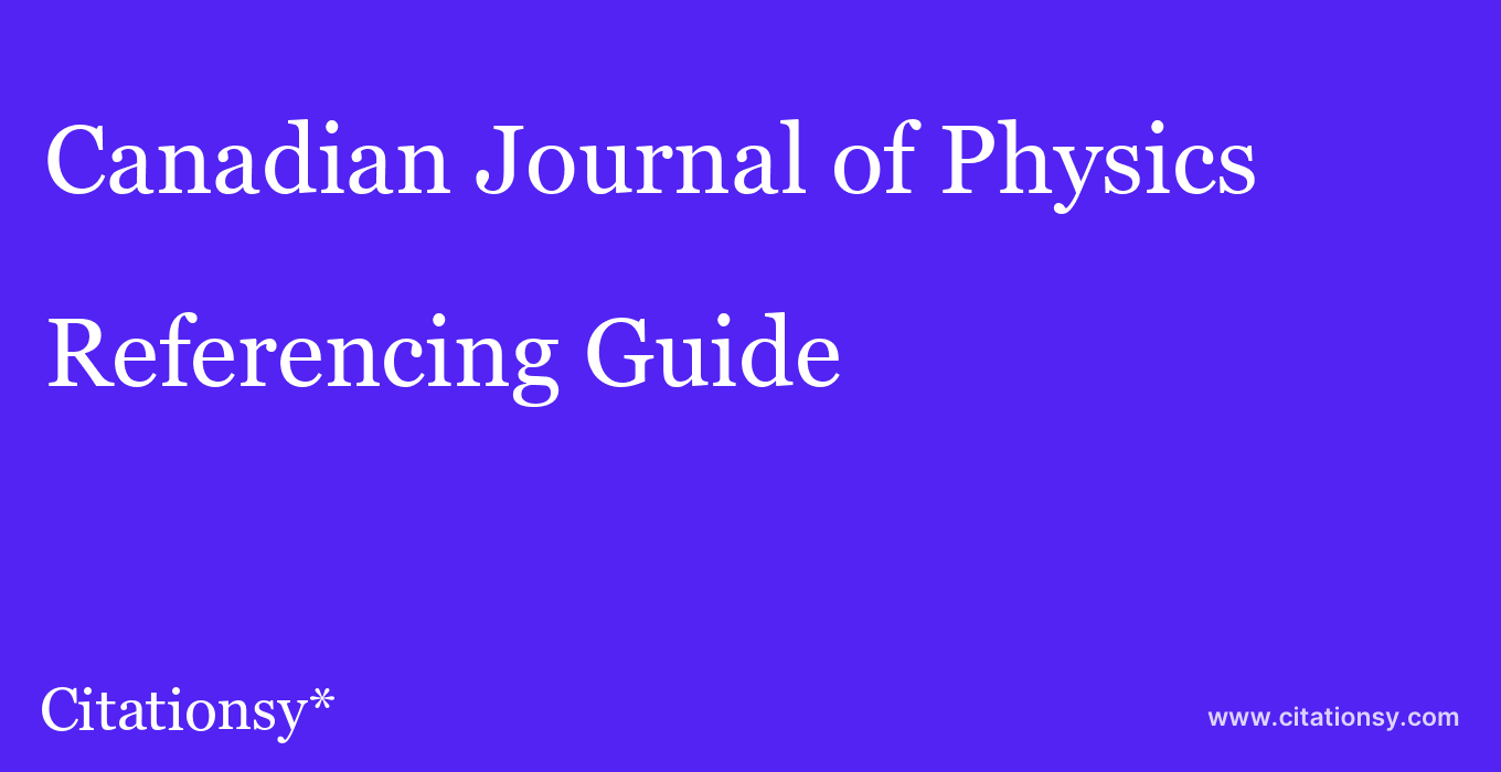 cite Canadian Journal of Physics  — Referencing Guide